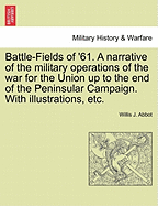 Battle-Fields of '61; A Narrative of the Military Operations of the War for the Union Up to the End of the Peninsular Campaign