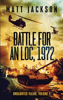 Battle For An Loc, 1972 - Jackson, Matt