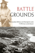 Battle Grounds: The Canadian Military and Aboriginal Lands