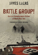 Battle Group!: German Kamfgruppen Action in World War Two