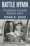 Battle Hymn: From Chaplain to Fighter Pilot