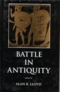 Battle in Antiquity - Lloyd, Alan B (Editor)