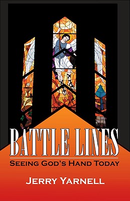 Battle Lines: Seeing God's Hand Today - Yarnell, Jerry