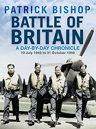 Battle of Britain: A Day-By-Day Chronicle: 10 July 1940 to 31 October 1940