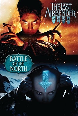 Battle of the North - James, Brian, and Shyamalan, M Night (Screenwriter), and DiMartino, Michael Dante (Creator), and Konietzko, Bryan (Creator)