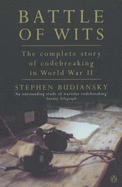 Battle of Wits: The Complete Story of Codebreaking in World War II - Budiansky, Stephen