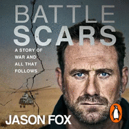 Battle Scars: A Story of War and All That Follows