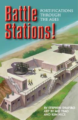 Battle Stations!: Fortifications Through the Ages - Shapiro, Stephen