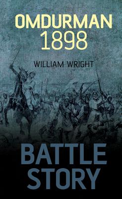 Battle Story: Omdurman 1898 - Wright, William
