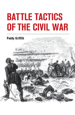 Battle Tactics of the Civil War - Griffith, Paddy