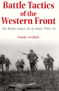 Battle Tactics of the Western Front: The British Army`s Art of Attack, 1916-18