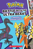 Battle with the Ultra Beast (Pokmon: Graphic Collection): Volume 1