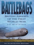 Battlebags: British Airships of the First World War - An Illustrated History