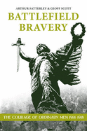 Battlefield Bravery: The Courage of Ordinary Men 1914-1918
