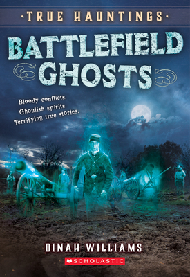 Battlefield Ghosts (True Hauntings #2) - Williams, Dinah