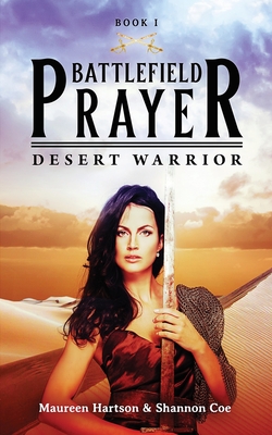 Battlefield Prayer: Desert Warrior - Hartson, Maureen, and Coe, Shannon