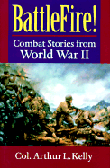 BattleFire!: Combat Stories from World War II