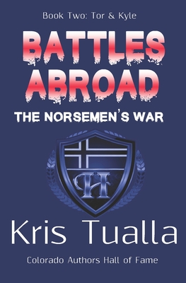 Battles Abroad: The Norsemen's War (The Hansen Series): Book Two - Tor & Kyle - Tualla, Kris