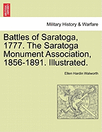 Battles of Saratoga, 1777. the Saratoga Monument Association, 1856-1891. Illustrated.