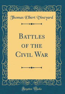 Battles of the Civil War (Classic Reprint) - Vineyard, Thomas Elbert