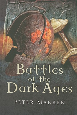 Battles of the Dark Ages: British Battlefields AD 410 to 1065 - Marren, Peter