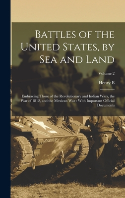 Battles of the United States, by sea and Land: Embracing Those of the Revolutionary and Indian Wars, the war of 1812, and the Mexican war: With Important Official Documents; Volume 2 - Dawson, Henry Barton