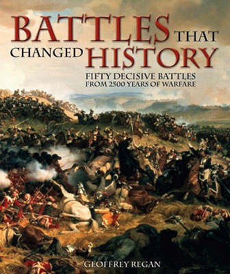 Battles That Changed History by Geoffrey Regan - Alibris