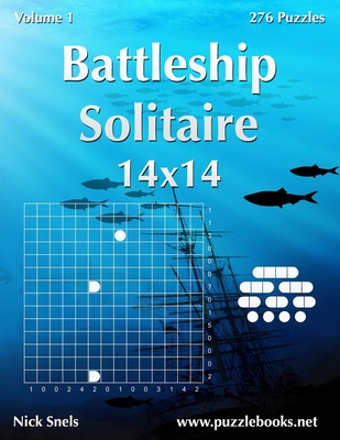 Battleship Solitaire 14x14 - Volume 1 - 276 Logic Puzzles - Snels, Nick