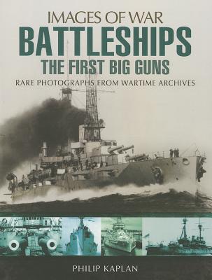 Battleships: The First Big Guns - Kaplan, Philip