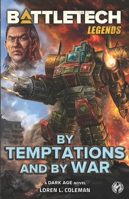 BattleTech Legends: By Temptations and By War - Coleman, Loren L
