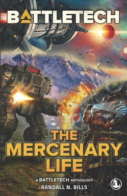 BattleTech: The Mercenary Life - Bills, Randall N
