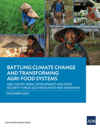 Battling Climate Change and Transforming Agri-Food Systems: Asia-Pacific Rural Development and Food Security Forum 2022 Highlights and Takeaways