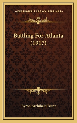 Battling for Atlanta (1917) - Dunn, Byron Archibald