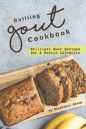 Battling Gout Cookbook: Brilliant Gout Recipes for A Hectic Lifestyle