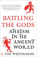 Battling the Gods: Atheism in the Ancient World