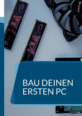 Bau deinen ersten PC: Ein Handbuch f?r Anf?nger - Basah, Killjah Drift