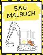 Bau Malbuch: Malbuch f?r Kinder 50 Zeichnungen Bagger, Kran, Bauherren tolles Geschenk!