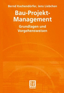 Bau-Projekt-Management. Grundlagen Und Vorgehensweisen