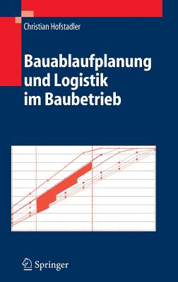 Bauablaufplanung Und Logistik Im Baubetrieb - Hofstadler, Christian