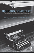 Bauhaus Construct: Fashioning Identity, Discourse and Modernism