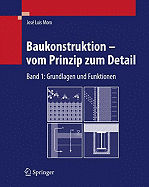 Baukonstruktion - Vom Prinzip Zum Detail: Band 1 Grundlagen