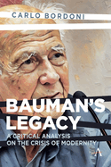 Bauman's Legacy: A Critical Analysis on the Crisis of Modernity