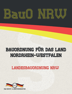 BauO NRW - Bauordnung f?r das Land Nordrhein-Westfalen: Landesbauordnung NRW