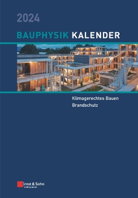 Bauphysik-Kalender 2024: Schwerpunkte: Klimagerechtes Bauen; Brandschutz - Fouad, Nabil A. (Editor)