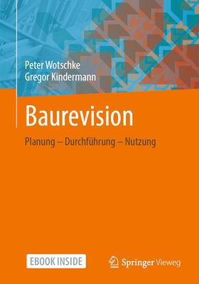 Baurevision: Planung - Durchf?hrung - Nutzung - Wotschke, Peter, and Kindermann, Gregor