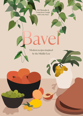 Bavel: Modern Recipes Inspired by the Middle East - Menashe, Ori, and Gergis, Genevieve