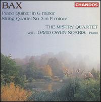 Bax: Piano Quintet in G minor; String Quartet No. 2 in E minor - David Owen Norris (piano); Mistry Quartet