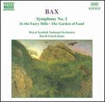 Bax: Symphony No. 1; In the Faery Hills; The Garden of Fand