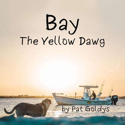 Bay, the Yellow Dawg - Goldys, Pat