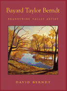 Bayard Taylor Berndt - Brandywine Valley Artist - Berndt, David